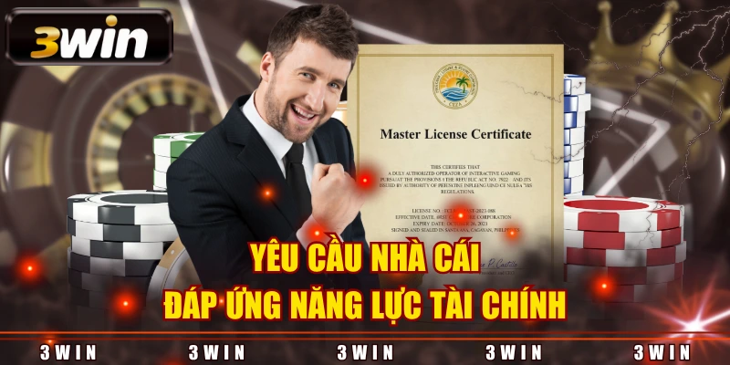 Yêu cầu nhà cái đáp ứng năng lực tài chính
