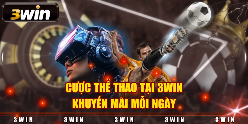 Cược thể thao tại 3WIN khuyến mãi mỗi ngày